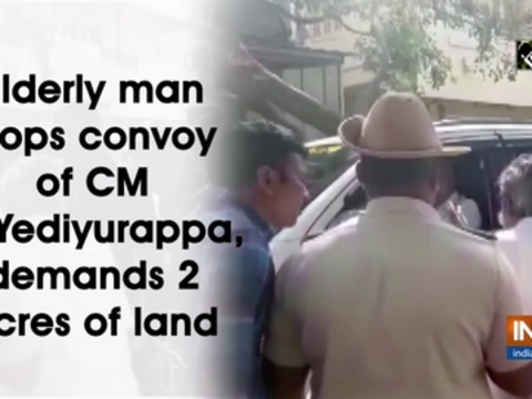 Elderly man stops convoy of CM BS Yediyurappa, demands 2 acres of land