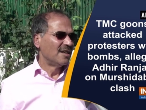 TMC goons attacked protesters with bombs, alleges Adhir Ranjan on Murshidabad clash