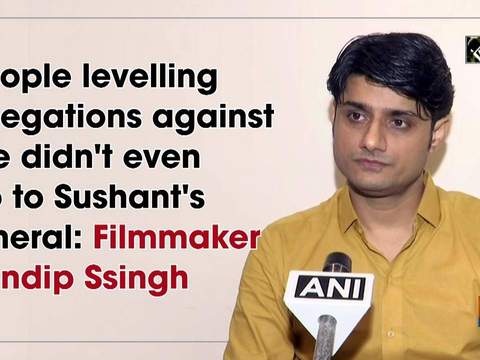 People levelling allegations against me didn't even go to Sushant's funeral: Filmmaker Sandip Ssingh