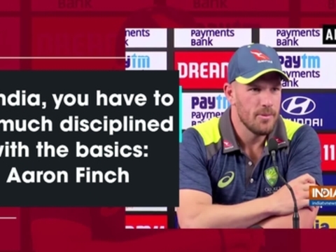 In India, you have to be much disciplined with the basics: Aaron Finch