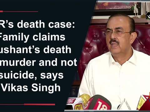 SSR's death case: Family claims Sushant's death as murder and not suicide, says Vikas Singh