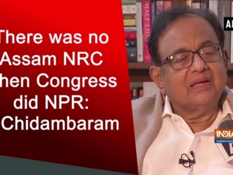 There was no Assam NRC when Congress did NPR: P Chidambaram