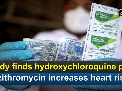 Study finds hydroxychloroquine plus azithromycin increases heart risk