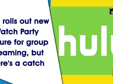 Hulu rolls out new Watch Party feature for group streaming, but there's a catch