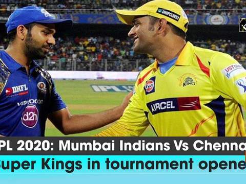 IPL 2020: Mumbai Indians Vs Chennai Super Kings in tournament opener