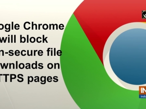 Google Chrome will block non-secure file downloads on HTTPS pages