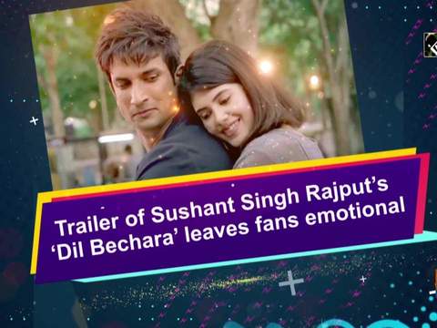 Trailer of Sushant Singh Rajput's 'Dil Bechara' leaves fans emotional