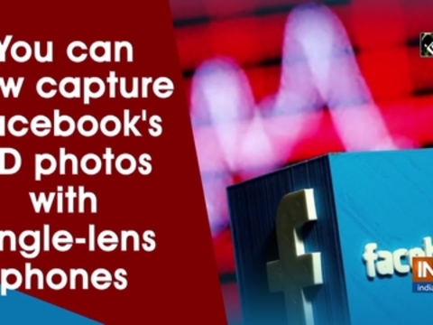 You can now capture Facebook's 3D photos with single-lens phones