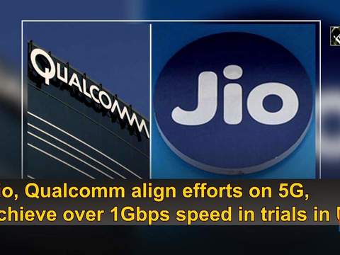 Jio, Qualcomm align efforts on 5G, achieve over 1Gbps speed in trials in US