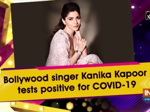 Bollywood singer Kanika Kapoor tests positive for COVID-19