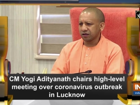 CM Yogi Adityanath chairs high-level meeting over coronavirus outbreak in Lucknow