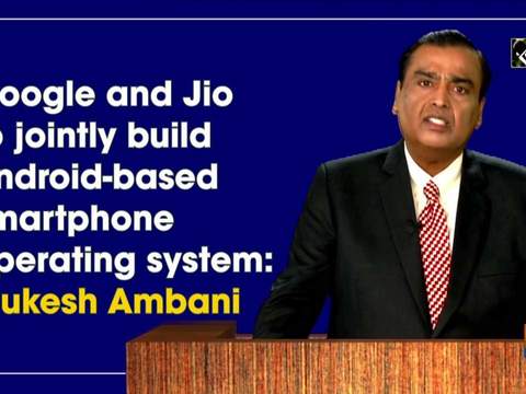 Google and Jio to jointly build android-based smartphone operating system: Mukesh Ambani