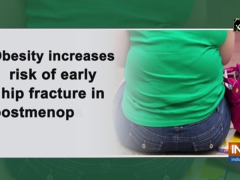 Obesity increases risk of early hip fracture in postmenopausal women: Study