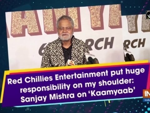 Red Chillies Entertainment put huge responsibility on my shoulder: Sanjay Mishra on 'Kaamyaab'