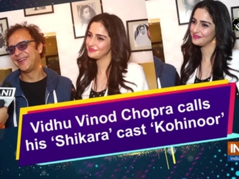 Vidhu Vinod Chopra calls his 'Shikara' cast 'Kohinoor'