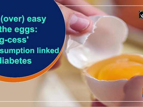 Go (over) easy on the eggs: 'Egg-cess' consumption linked to diabetes