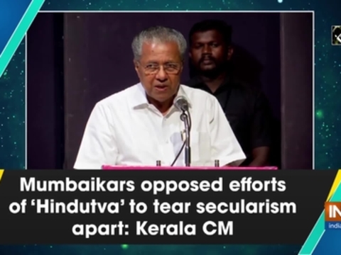 Mumbaikars opposed efforts of 'Hindutva' to tear secularism apart: Kerala CM