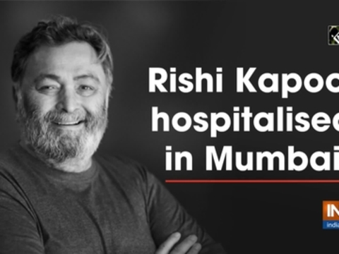 Rishi Kapoor hospitalised in Mumbai