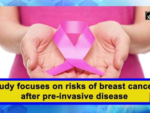 Study focuses on risks of breast cancer after pre-invasive disease