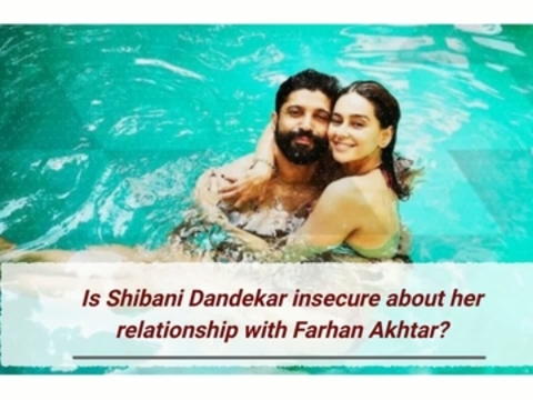 Is Shibani Dandekar insecure about her relationship with Farhan Akhtar?