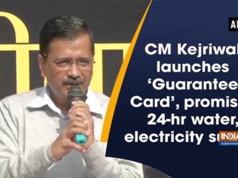 CM Kejriwal launches 'Guarantee Card', promises 24-hr water, electricity supply