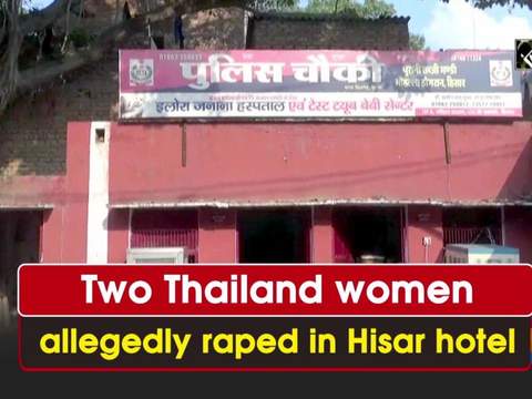 Thai Army Rape Porn - Two Thailand women allegedly raped in Hisar hotel