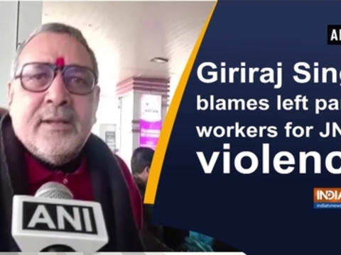 Giriraj Singh blames left party workers for JNU violence