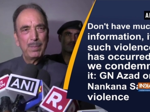 Don't have much information, if such violence has occurred, we condemn it: GN Azad