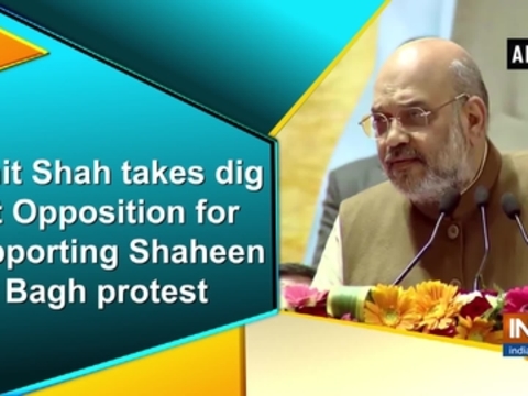 Amit Shah takes dig at Opposition for supporting Shaheen Bagh protest