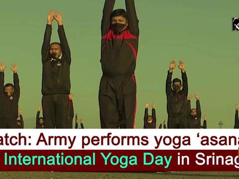 Watch: Army performs yoga 'asanas' on International Yoga Day in Srinagar