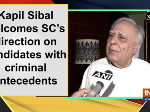 Kapil Sibal welcomes SC's direction on candidates with criminal antecedents