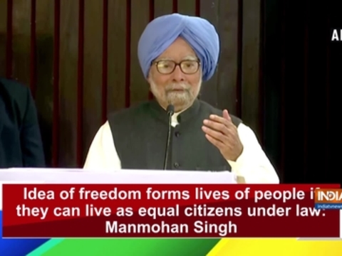 Idea of freedom forms lives of people if they can live as equal citizens under law: Manmohan Singh