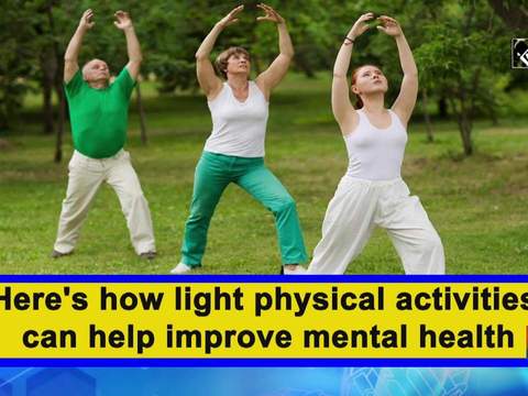 Here's how light physical activities can help improve mental health