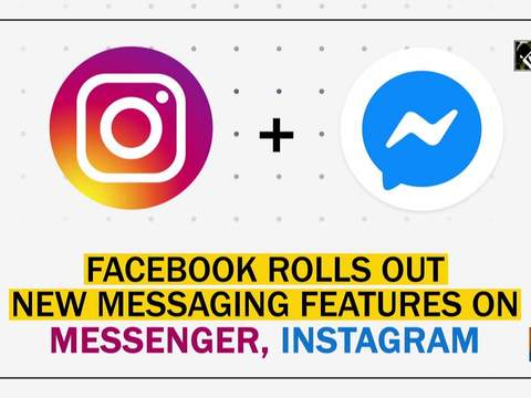 Facebook rolls out new messaging features on Messenger, Instagram