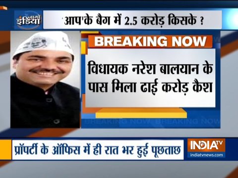 IT detains AAP MLA Naresh Balyan, recovers Rs 2.5 Crore cash from leader’s premises