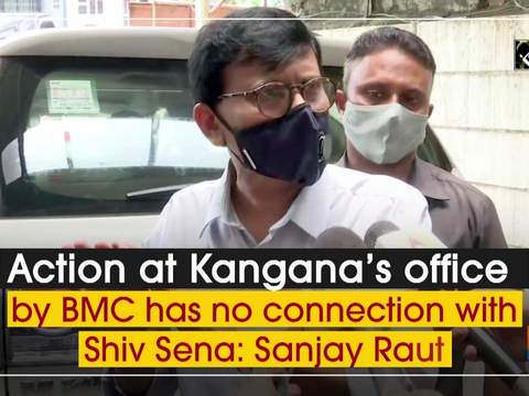 Action at Kangana's office by BMC has no connection with Shiv Sena: Sanjay Raut