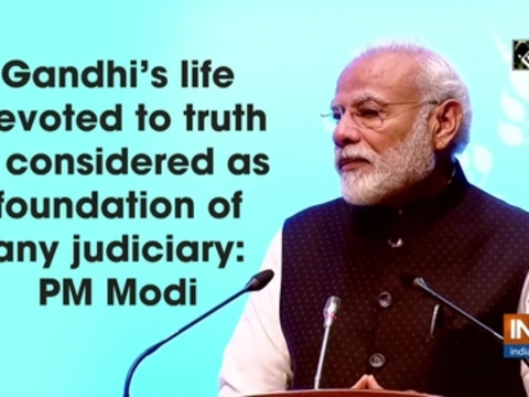 Gandhi's life devoted to truth is considered as foundation of any judiciary: PM Modi