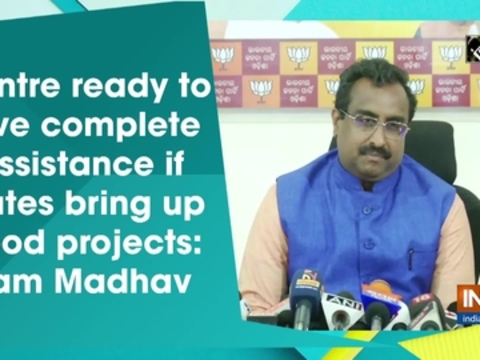 Centre ready to give complete assistance if states bring up good projects: Ram Madhav