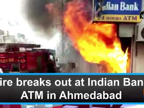 Fire breaks out at Indian Bank ATM in Ahmedabad