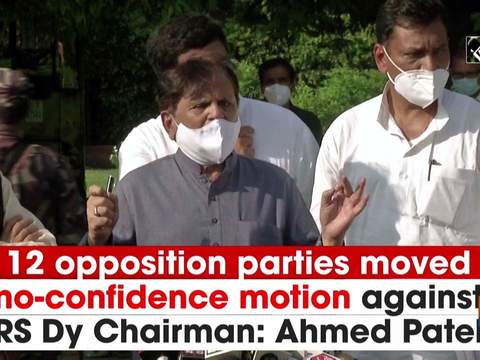 12 opposition parties moved no-confidence motion against RS Dy Chairman: Ahmed Patel