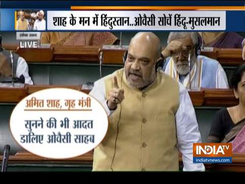 Amit Shah targets Asaduddin Owaisai in Lok Sabha