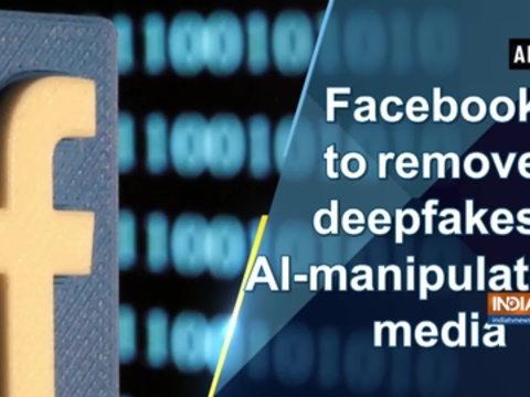 Facebook to remove deepfakes, AI-manipulated media