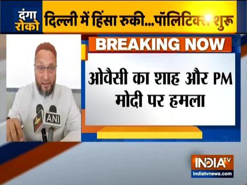 Asaduddin Owaisi slams BJP Govt over Delhi Violence