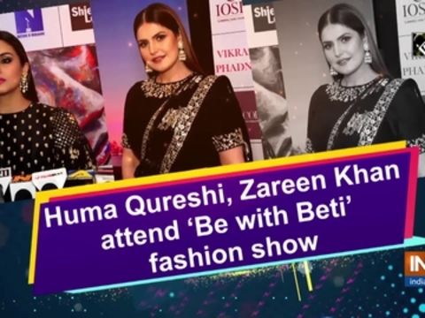 Huma Qureshi, Zareen Khan attend 'Be with Beti' fashion show