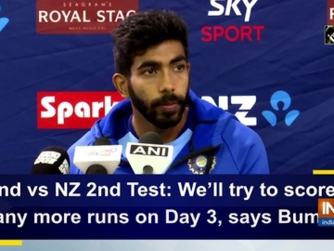 Ind vs NZ 2nd Test: We'll try to score many more runs on Day 3, says Bumrah