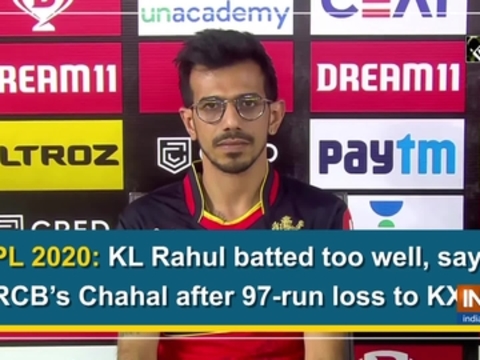IPL 2020: KL Rahul batted too well, says RCB's Chahal after 97-run loss to KXIP