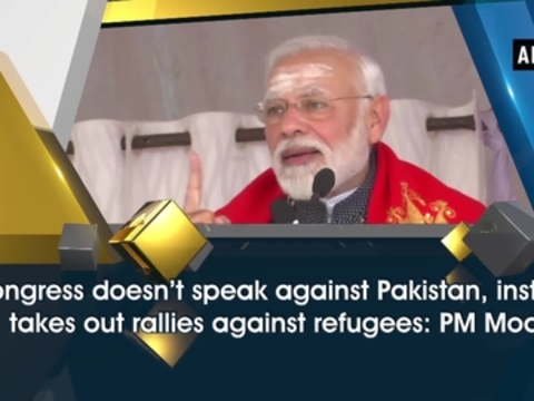 Congress doesn't speak against Pakistan, instead takes out rallies against refugees: PM Modi