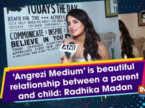 'Angrezi Medium' is beautiful relationship between a parents and child: Radhika Madan