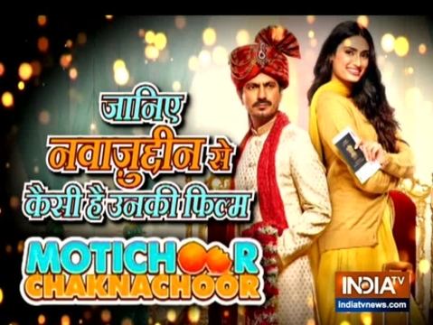 Nawazuddin Siddiqui talks about his new film Motichoor Chaknachoor