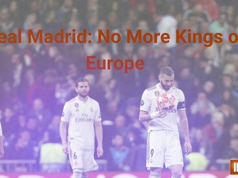 Real Madrid: No More Kings of Europe